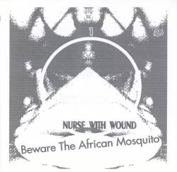 Nurse With Wound : Beware the African Mosquito 1